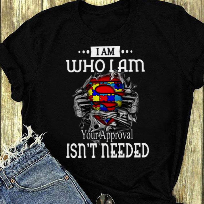 Official I Am Who I Am Your Approval Isn t Needed Autism Awareness shirt 4 - Official I Am Who I Am Your Approval Isn't Needed Autism Awareness shirt