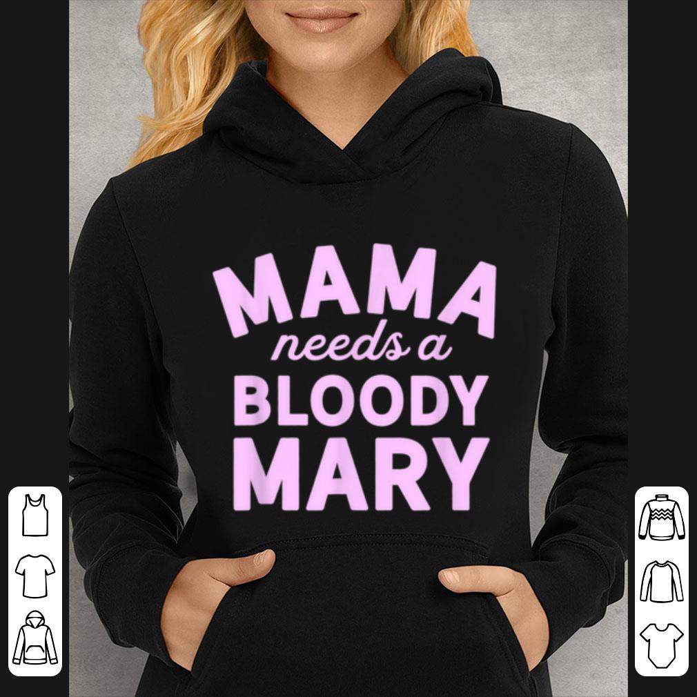 Official Mama Needs A Bloody Mary Mama Bloody Mary shirt 4 - Official Mama Needs A Bloody Mary - Mama Bloody Mary shirt