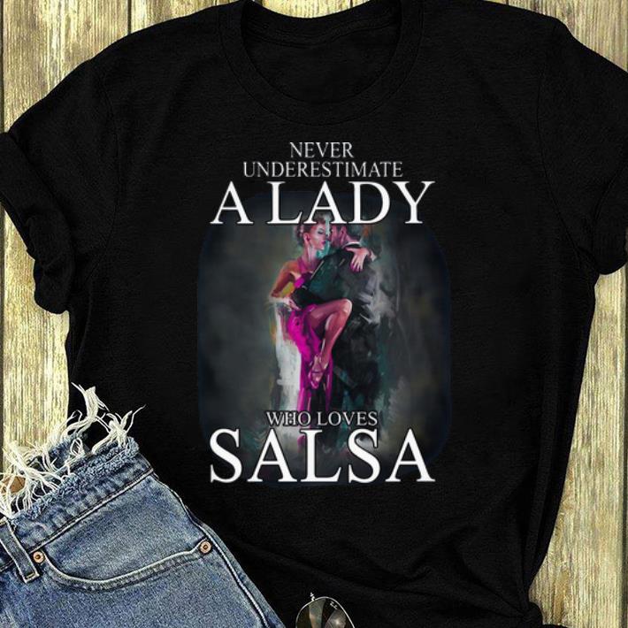 Official Never Underestimate A Lady Who Love Salsa shirt 4 - Official Never Underestimate A Lady Who Love Salsa shirt