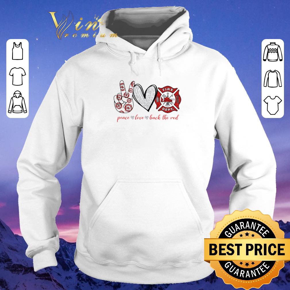 Official Peace Love Back The Red Firefighter Logo Fire Dept shirt sweater 4 - Official Peace Love Back The Red Firefighter Logo Fire Dept shirt sweater