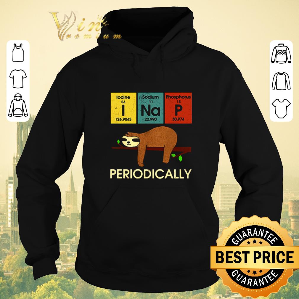 Official Science sloth i nap periodically Lodine Sodium Phosphorus shirt sweater 4 - Official Science sloth i nap periodically Lodine Sodium Phosphorus shirt sweater