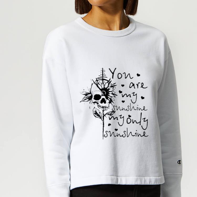Official Skull You Are My Sunshine My Only Sunshine shirt 4 - Official Skull You Are My Sunshine My Only Sunshine shirt
