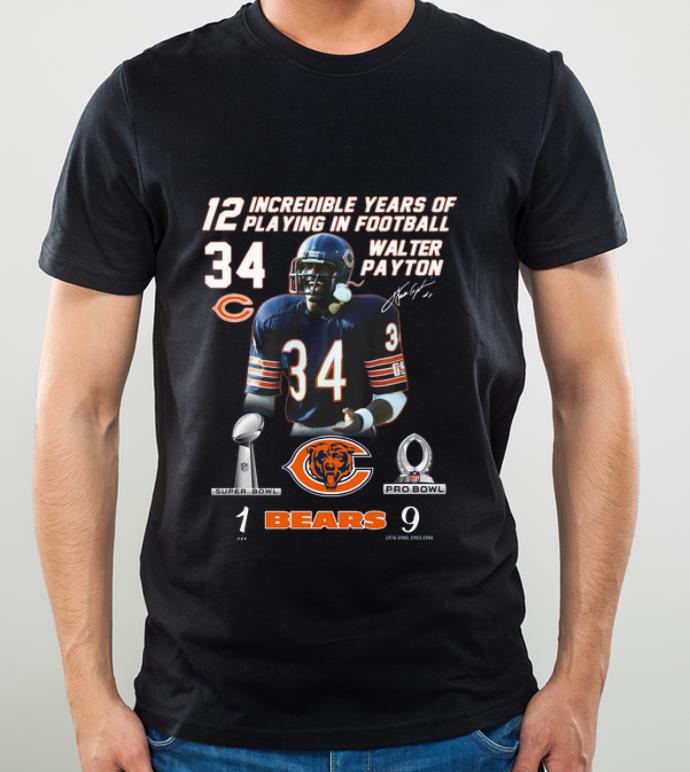 Official Walter Payton 12 Incredible Years Of Playing In Football Signature shirt 4 - Official Walter Payton 12 Incredible Years Of Playing In Football Signature shirt
