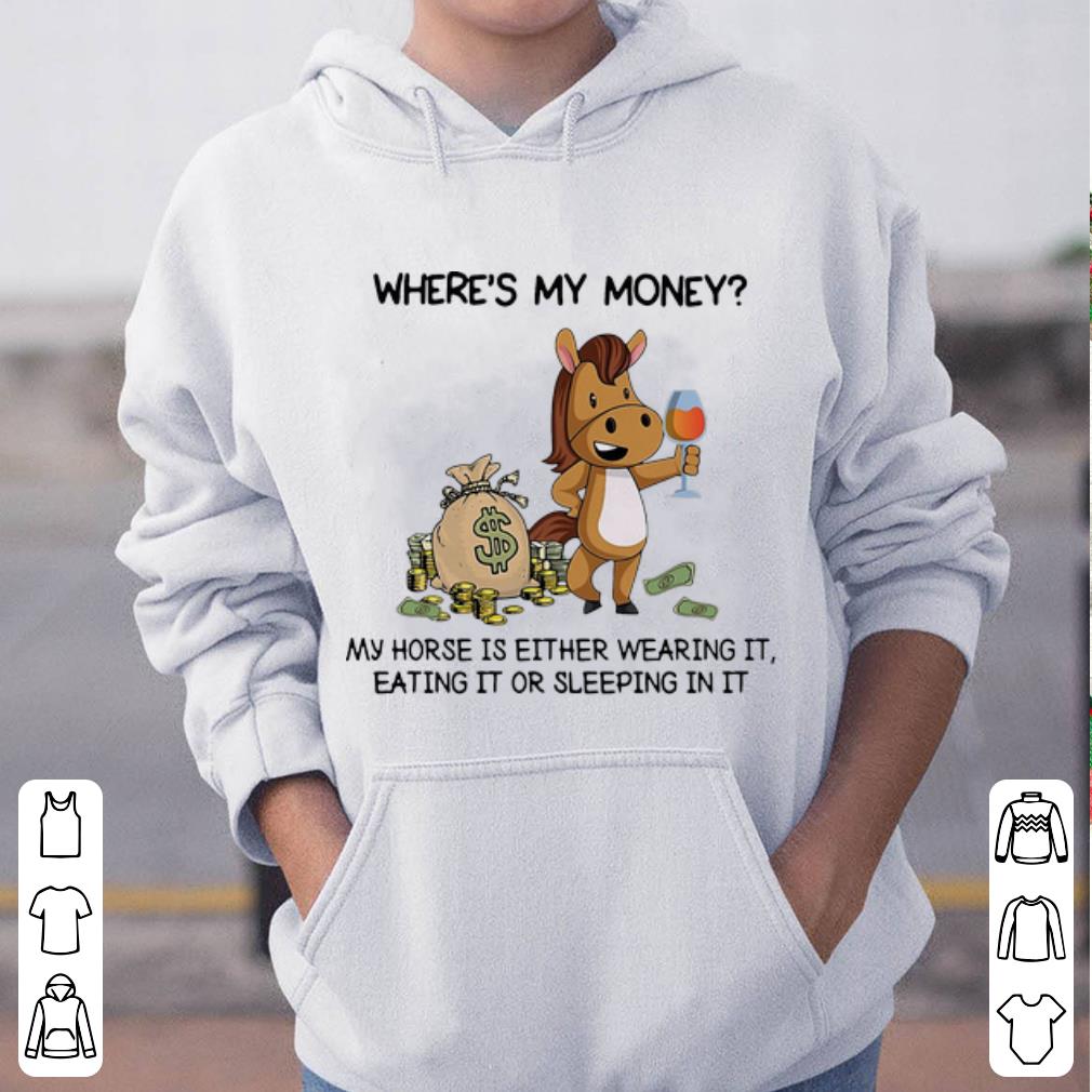Official Where s My Money My Horse Is Either Wearing It Horse Lovers shirt 4 - Official Where's My Money My Horse Is Either Wearing It Horse Lovers shirt