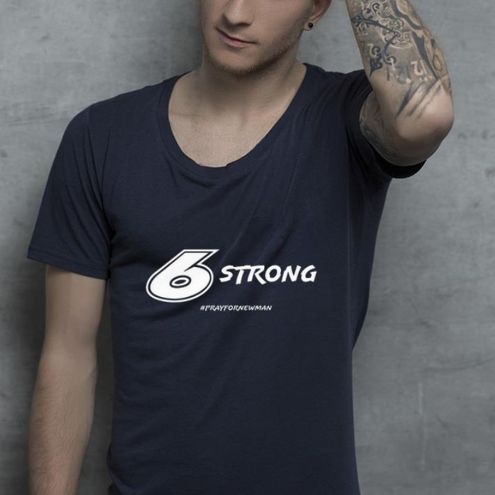 Original 6 Strong Prayfornewman shirt 4 - Original 6 Strong #Prayfornewman shirt