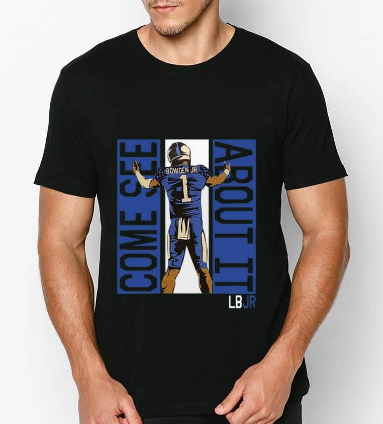 Original Bowden Jr Come See About It LBJr shirt 4 - Original Bowden Jr Come See About It LBJr shirt