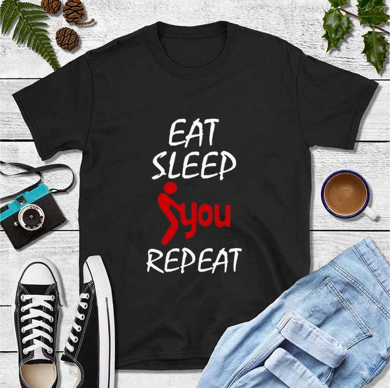 Original Eat Sleep Fuck You Repeat shirt 4 - Original Eat Sleep Fuck You Repeat shirt