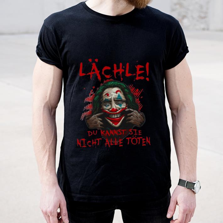 Original Lächle Du Kannst Sie Nicht Alle Toten shirt 4 - Original Lächle Du Kannst Sie Nicht Alle Toten shirt