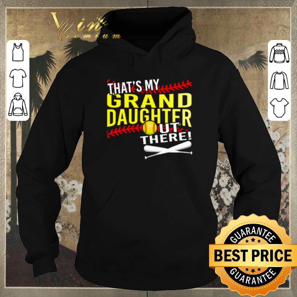 Original Softball that s my granddaughter out there shirt sweater 4 - Original Softball that's my granddaughter out there shirt sweater