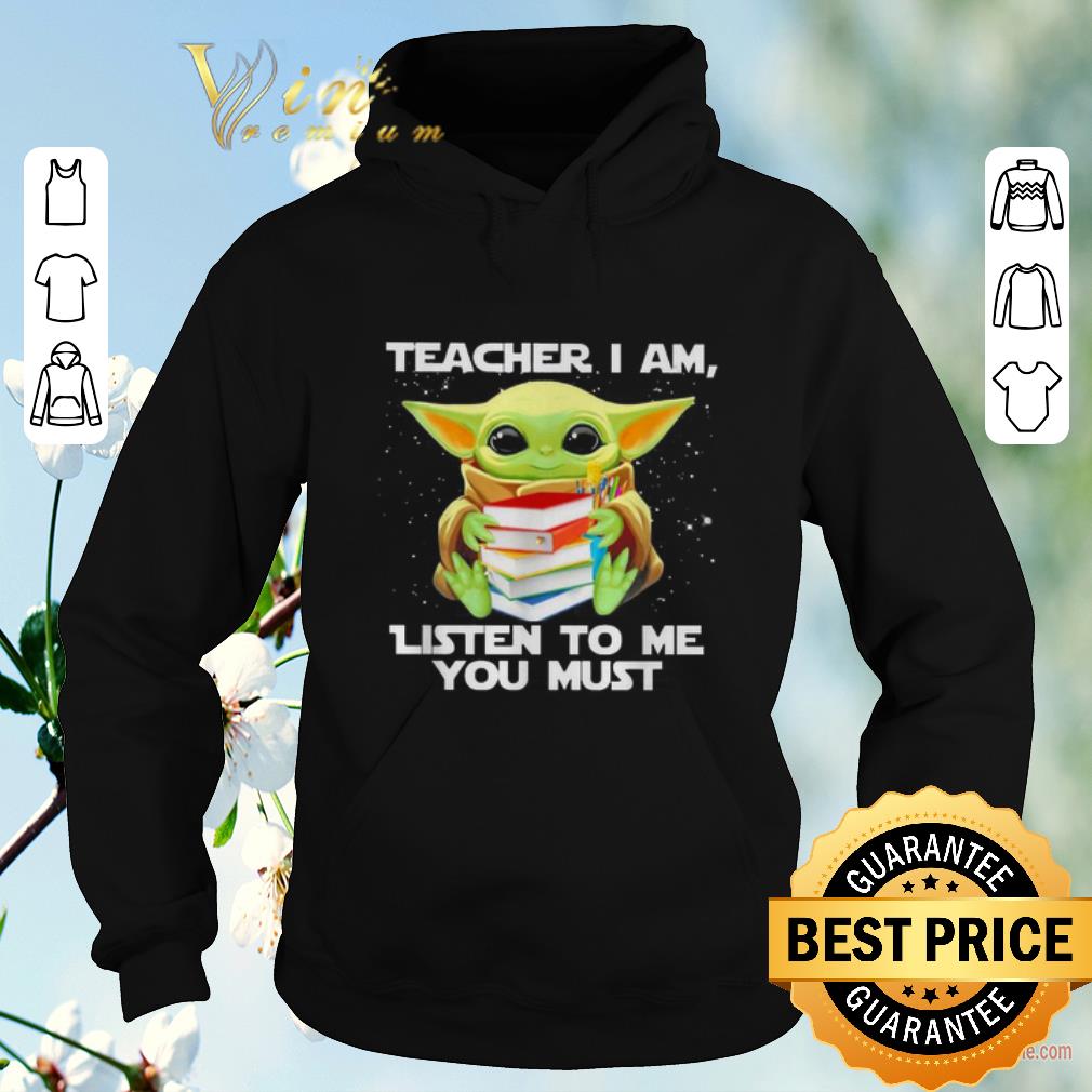 Original Star Wars Baby yoda teacher I am listen to me you must shirt sweater 4 - Original Star Wars Baby yoda teacher I am listen to me you must shirt sweater
