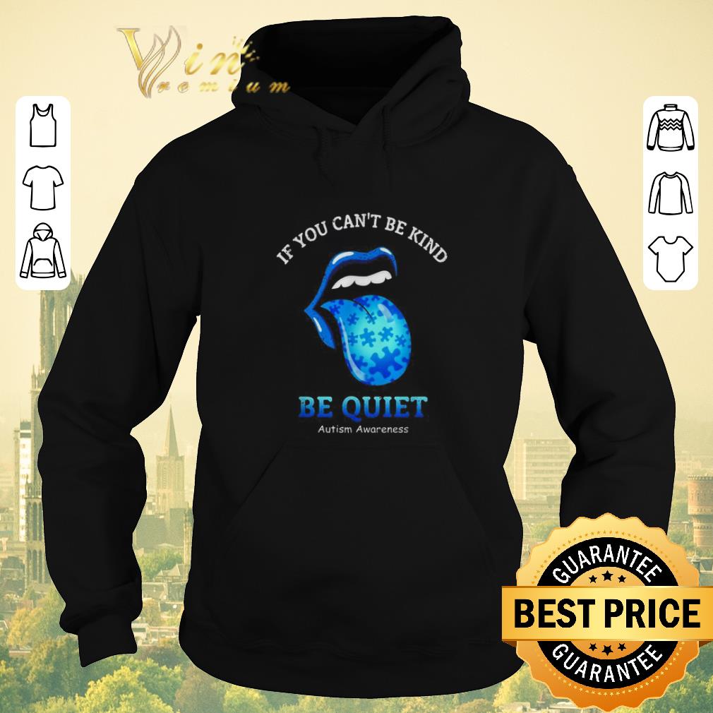 Original Stones lips If you can’t be kind be quiet Autism Awareness shirt sweater Original Stones lips If you can t be kind be quiet Autism Awareness shirt sweater 4 - Original Stones lips If you can’t be kind be quiet Autism Awareness shirt sweater
