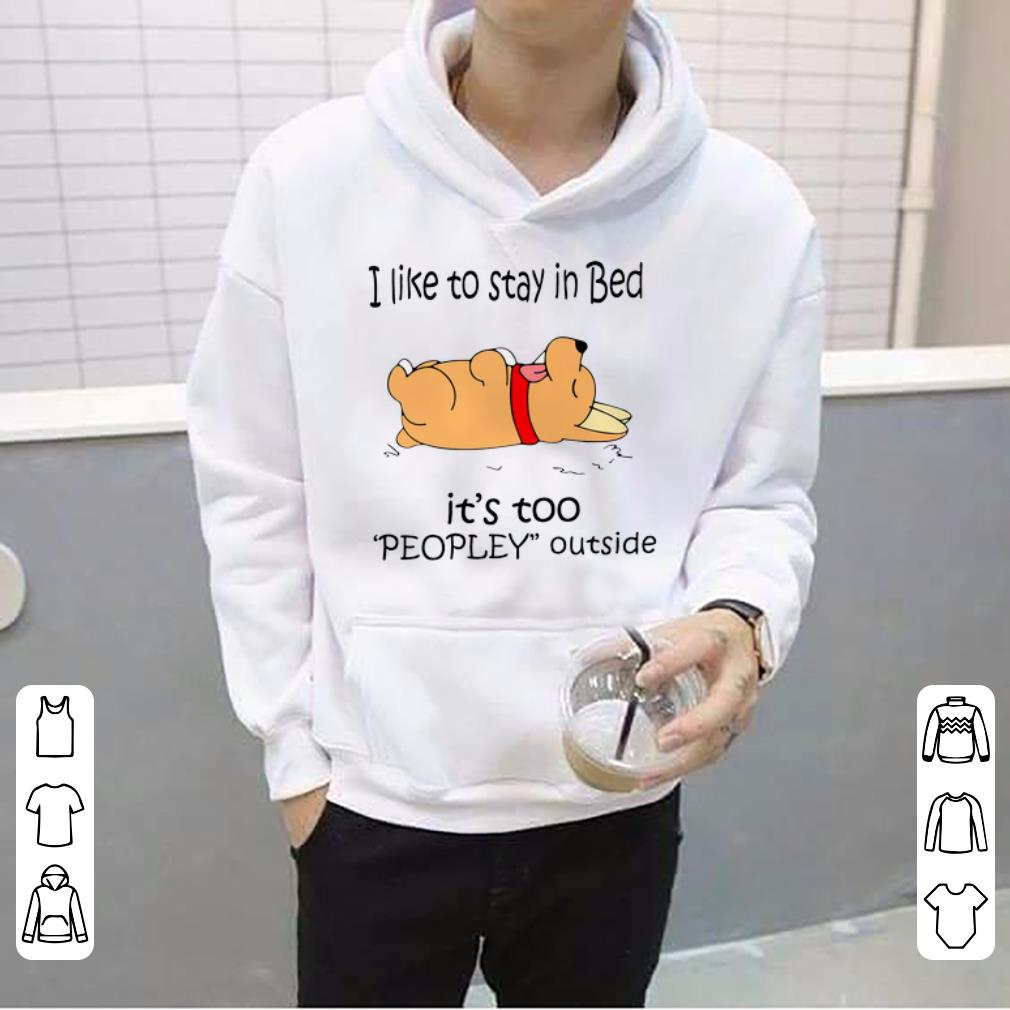 Premium Corgi I Like To Stay In Bed It s Too Peopley Outside Dog Lovers shirt 4 - Premium Corgi I Like To Stay In Bed It’s Too Peopley Outside Dog Lovers shirt