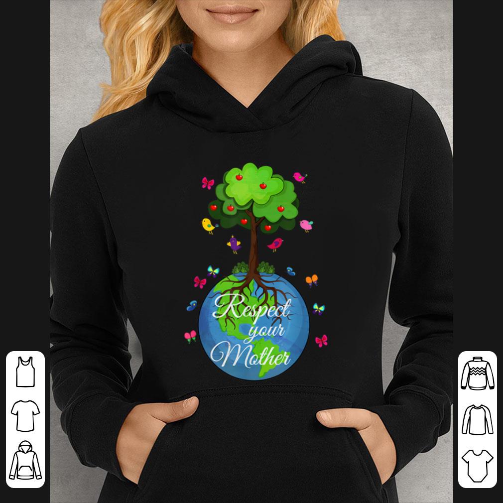 Premium Respect Your Mother Earth Day shirt 4 - Premium Respect Your Mother Earth Day shirt