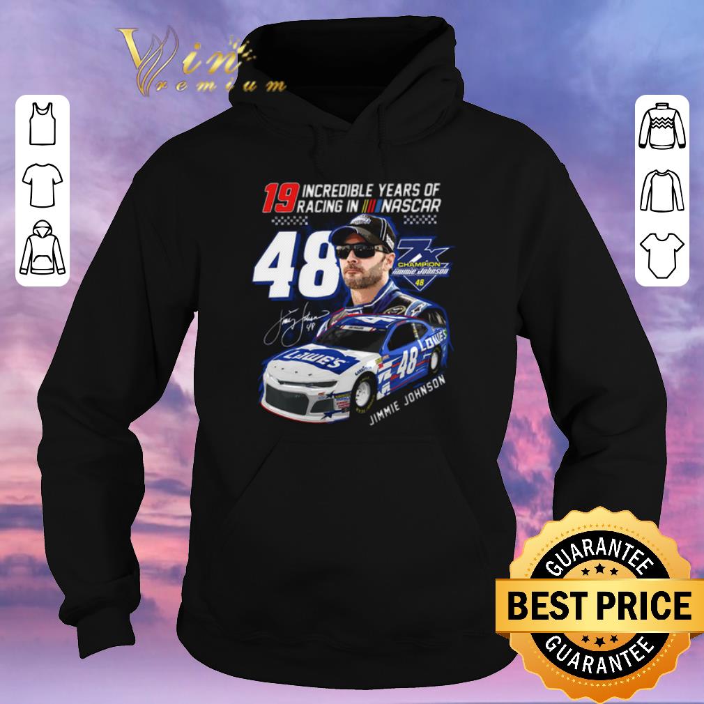 Pretty 19 Incredible Years Of Racing In Nascar signature 48 Jimmie Johnson 7X Champion shirt sweater 4 - Pretty 19 Incredible Years Of Racing In Nascar signature 48 Jimmie Johnson 7X Champion shirt sweater
