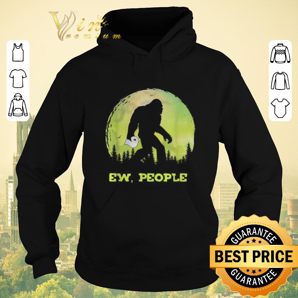 Pretty Bigfoot hold Toilet Paper ew people shirt sweater 4 - Pretty Bigfoot hold Toilet Paper ew people shirt sweater