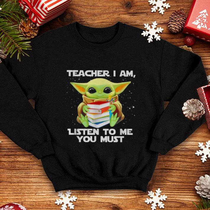 Pretty Star Wars Baby yoda teacher I am listen to me you must shirt 4 - Pretty Star Wars Baby yoda teacher I am listen to me you must shirt