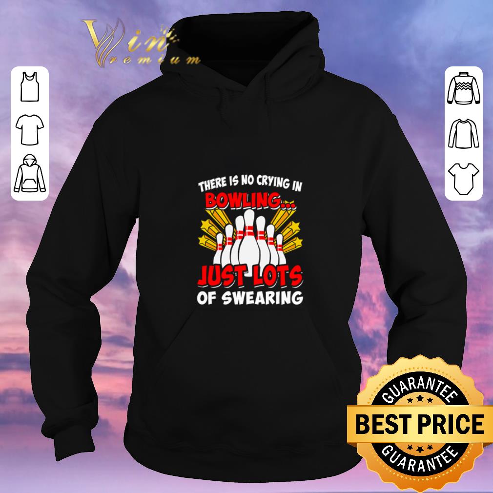 Pretty There is no crying in bowling just lost of swearing shirt sweater 4 - Pretty There is no crying in bowling just lost of swearing shirt sweater