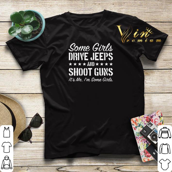 Some girls drive Jeeps and shoot gun it s me I m some girls shirt sweater 4 - Some girls drive Jeeps and shoot gun it’s me I’m some girls shirt sweater