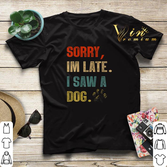Sorry im late i saw a dog paw vintage shirt sweater 4 - Sorry im late i saw a dog paw vintage shirt sweater