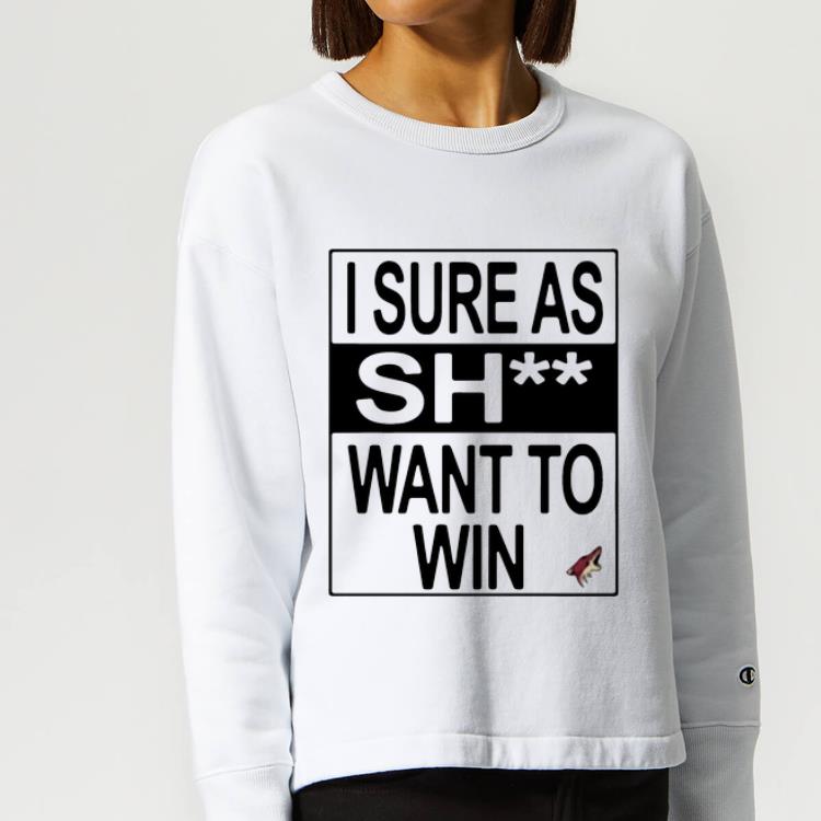 Top Arizona Coyotes I Sure As Shit Want To Win shirt 4 - Top Arizona Coyotes I Sure As Shit Want To Win shirt