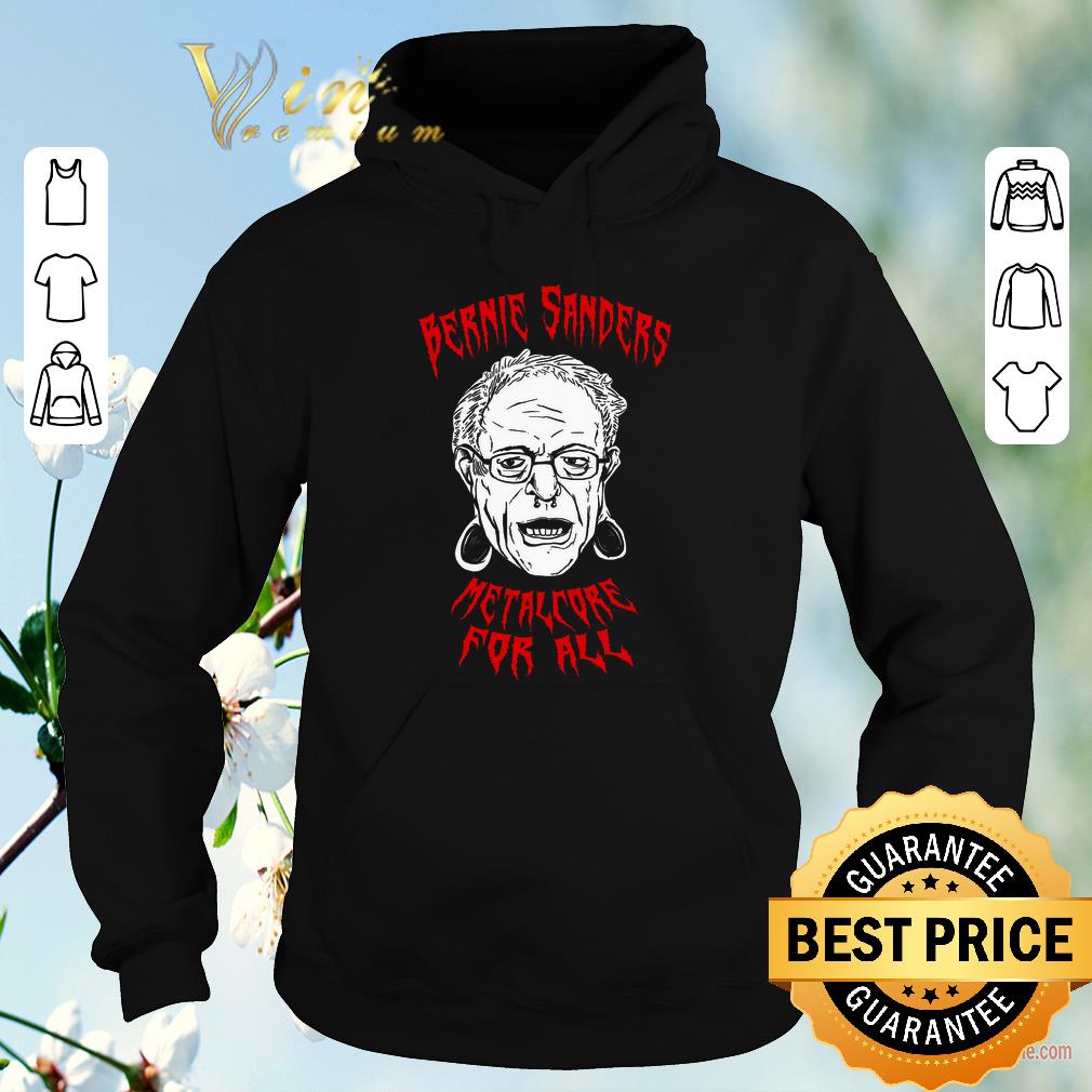Top BERNIE SANDERS Metalcore For All shirt sweater 4 - Top BERNIE SANDERS Metalcore For All shirt sweater