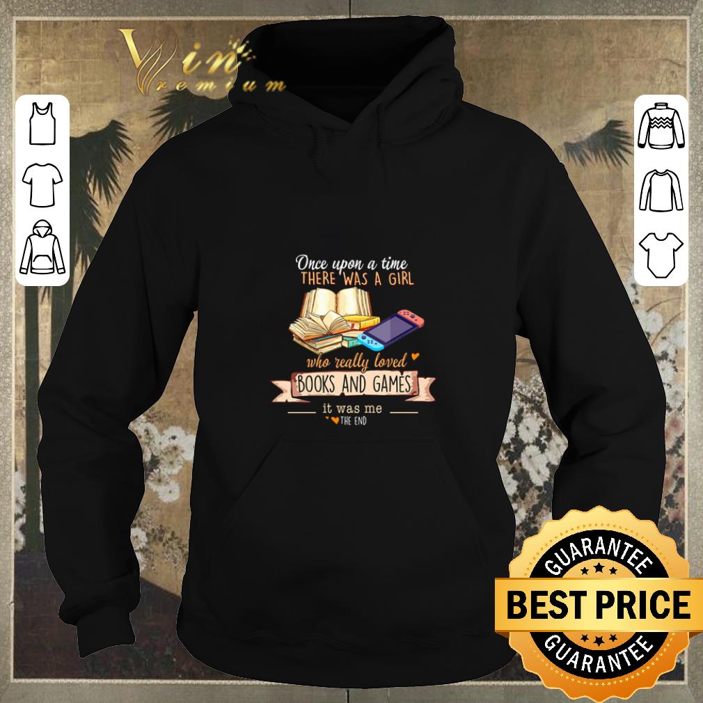 Top Books and Games Once upon a time there was a girl shirt 4 - Top Books and Games Once upon a time there was a girl shirt