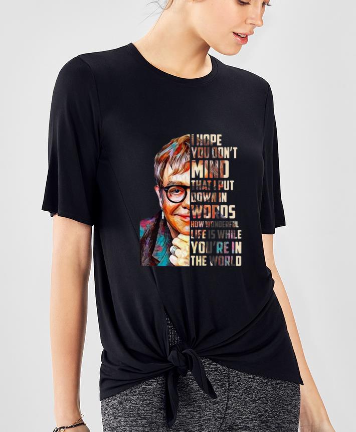 Top Elton John How Wonderful Life Is While You re In The World shirt 4 - Top Elton John How Wonderful Life Is While You're In The World shirt