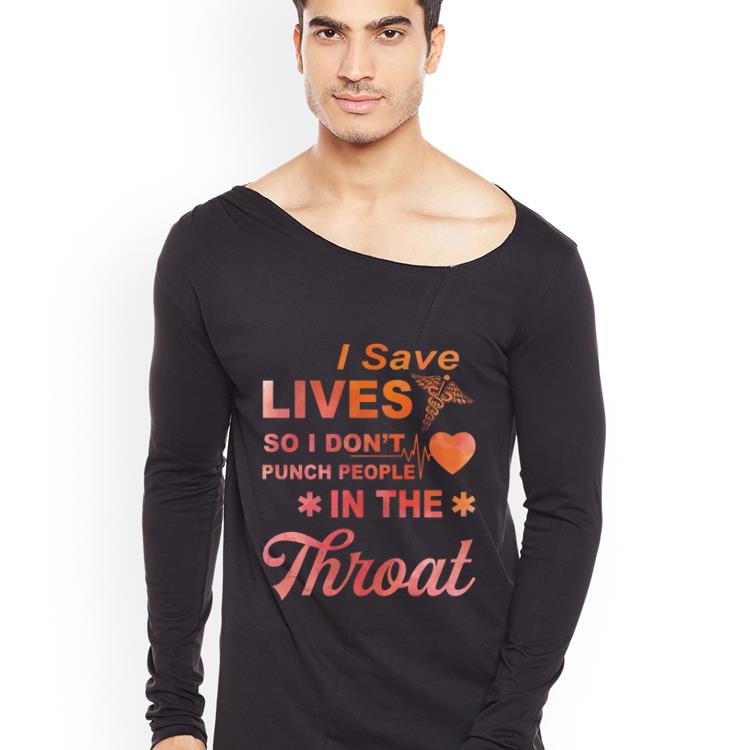 Top I Save Lives So I Don t Punch People In The Throat shirt 4 - Top I Save Lives So I Don’t Punch People In The Throat shirt