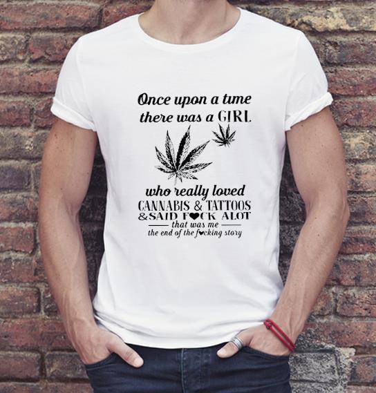 Top Once upon a time there was a girl who really loved cannabis and tattoos and said fuck alot shirt 4 - Top Once upon a time there was a girl who really loved cannabis and tattoos and said fuck alot shirt