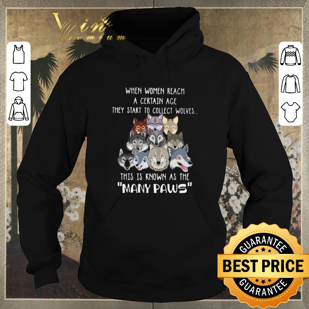 Top When women reach a certain age they start to collect wolves many paws shirt sweater 4 - Top When women reach a certain age they start to collect wolves many paws shirt sweater
