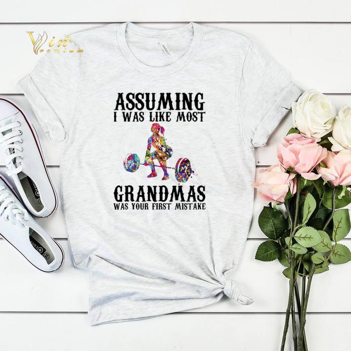 Weight lifting assuming i was like most grandmas was your first mistake shirt sweater 4 - Weight lifting assuming i was like most grandmas was your first mistake shirt sweater