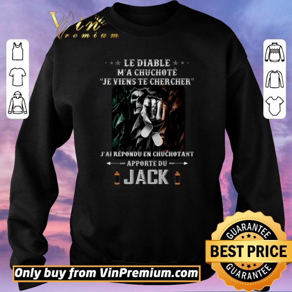 Official Le Diable M'a Chuchote Je Viens Te Chercher J'ai Repondu En Chuchotant shirt sweater