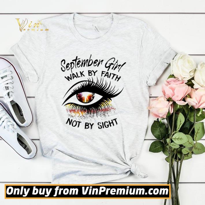 Eyes September Girl Walk By Faith Not By Sight shirt sweater 01292ebd eyes september girl walk by faith not by sight shirt sweater 4 - Eyes September Girl Walk By Faith Not By Sight shirt sweater