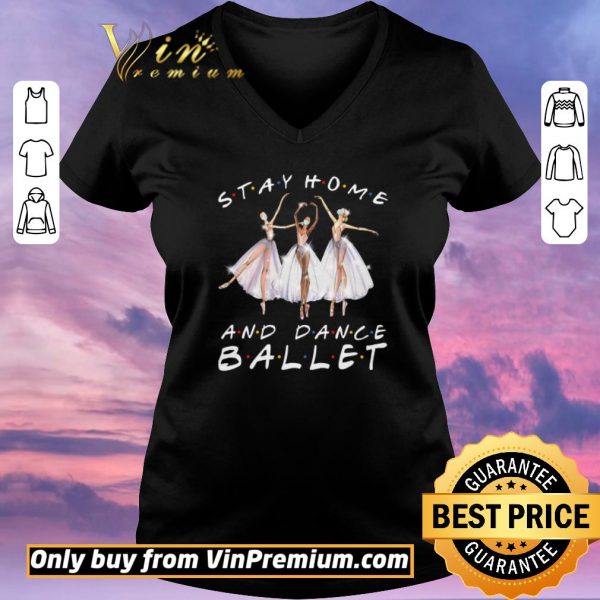 Official Stay Home And Dance Ballet Coronavirus shirt sweater