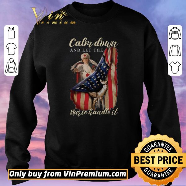 Nice Calm Down And Let The Nurse Handle It American Flag shirt sweater