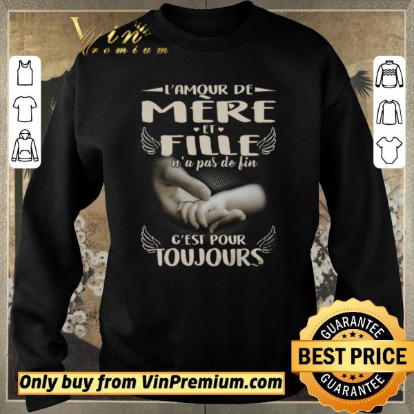 Premium L'amour De Mere Et Fille N'a Pas De Fin C'est Pour Toujours shirt sweater