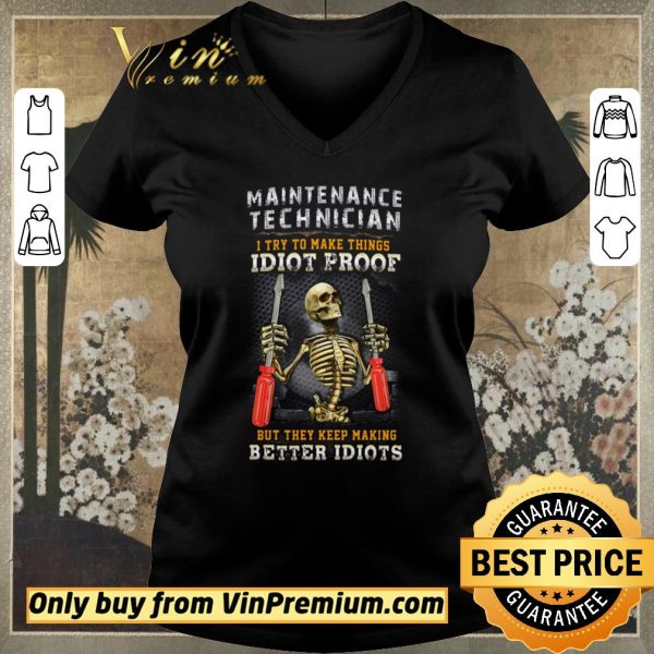 Original Skeleton Maintenance Technician I Try To Make Things Idiot Proof shirt sweater