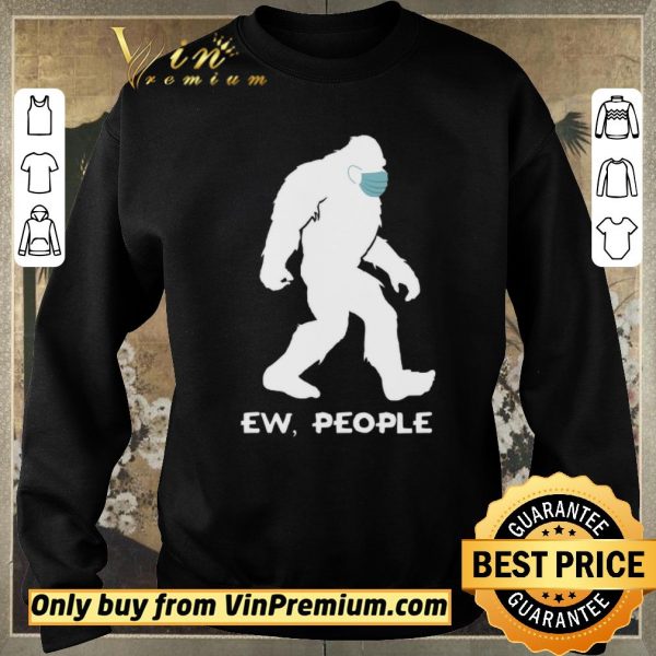 Nice Bigfoot Mask Ew People shirt sweater
