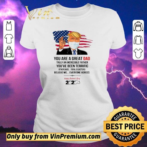 Original You Are A Great Dad Donald Trump Happy Father’s Day 2020 shirt sweater