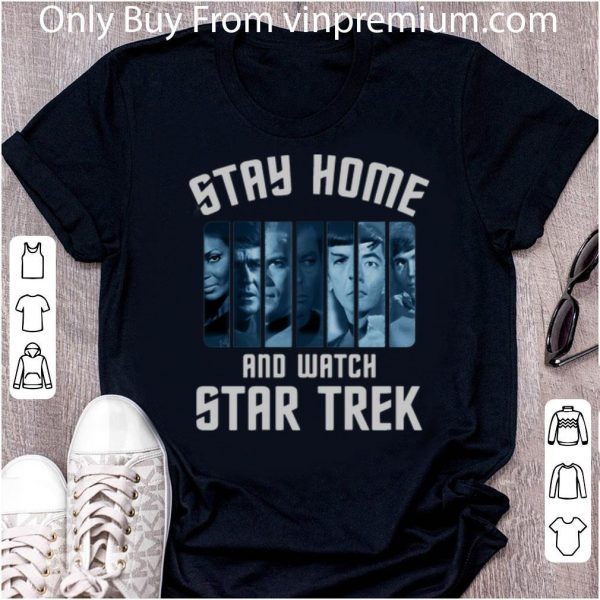 Premium Stay Home And Watch Star Trek shirt