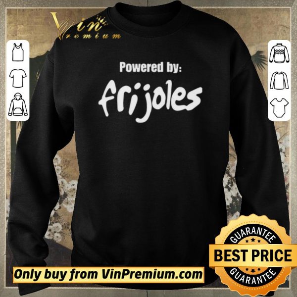 Original Powered by Frijoles shirt sweater