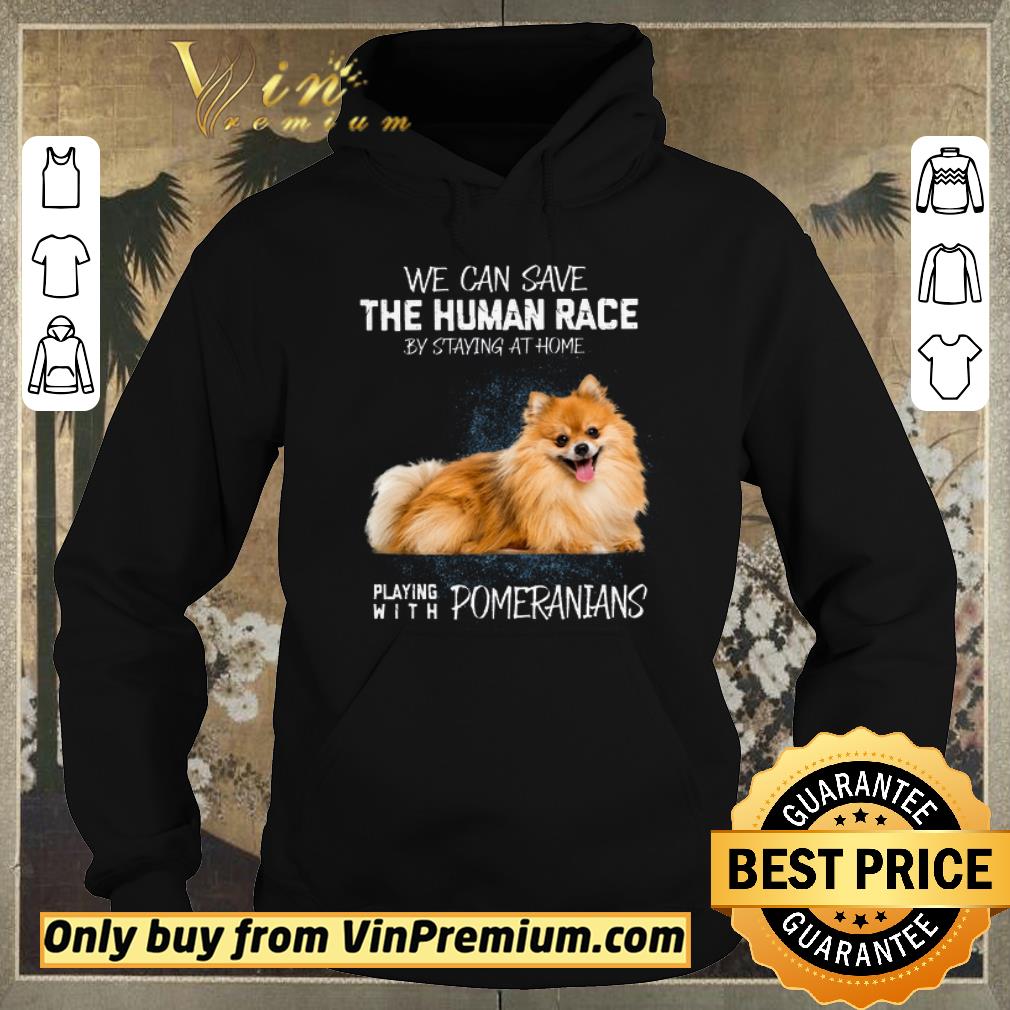 0599592a funny we can save the human race by staying at home playing with pomeranians shirt sweater 4 - Funny We Can Save The Human Race By Staying At Home Playing With Pomeranians shirt sweater