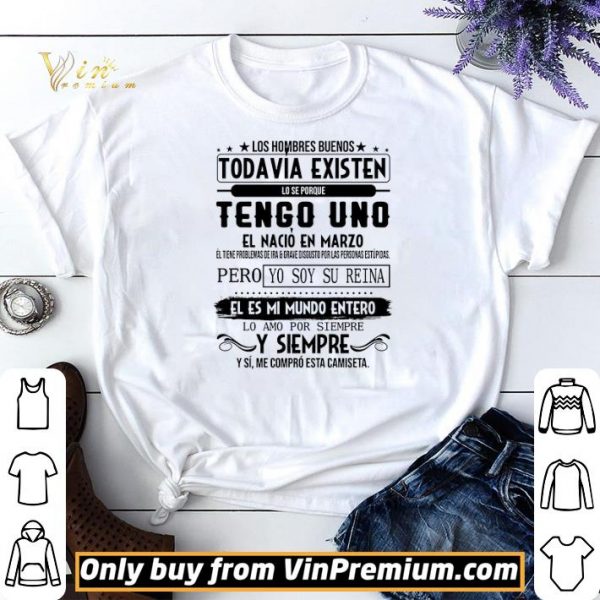 Los Hombres Buenos Todavia Existen Lo Se Porque Tengo Uno El Nacio En Marco shirt sweater