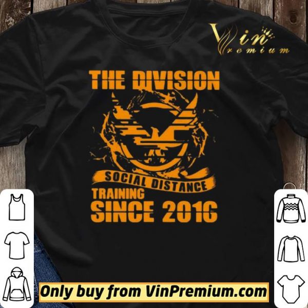 The division social distance training since 2016 shirt sweater