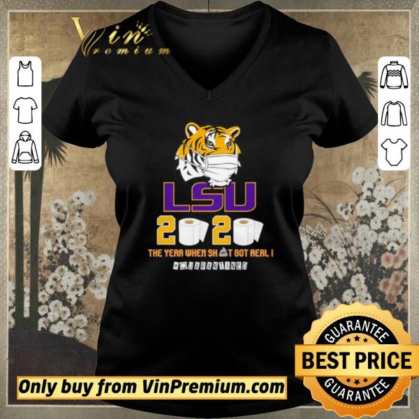 Hot LSU Tiger 2020 the year when shit got real #quarantined shirt sweater