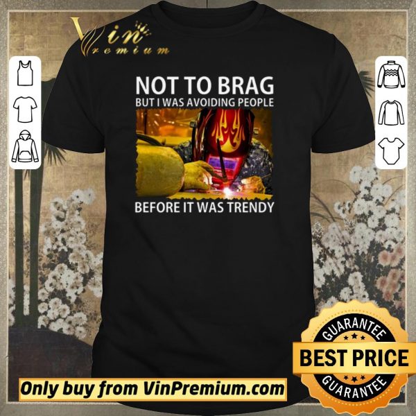 Funny Not To Brag But I Was Avoiding People Before It Was Trendy shirt sweater