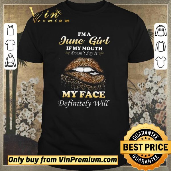 Nice Lip Leopard I'm A June Girl If My Mouth Doén't Say It My Face Definitely Will shirt sweater