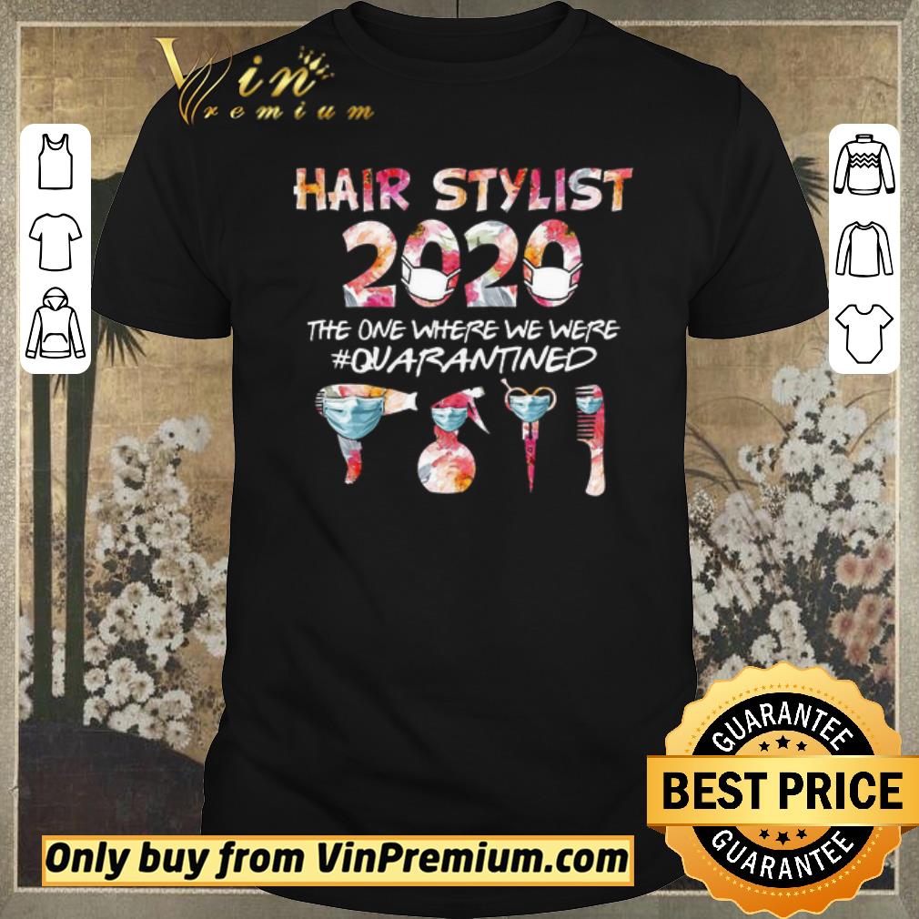 Hot Hair Stylist 2020 The One Where We Were Quarantined Coronavirus shirt sweater