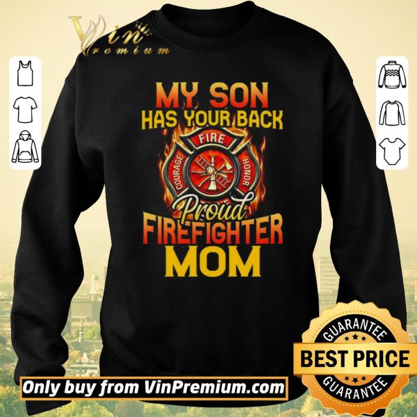 Official My Son Has Your Back Proud Firefighter Mom shirt sweater