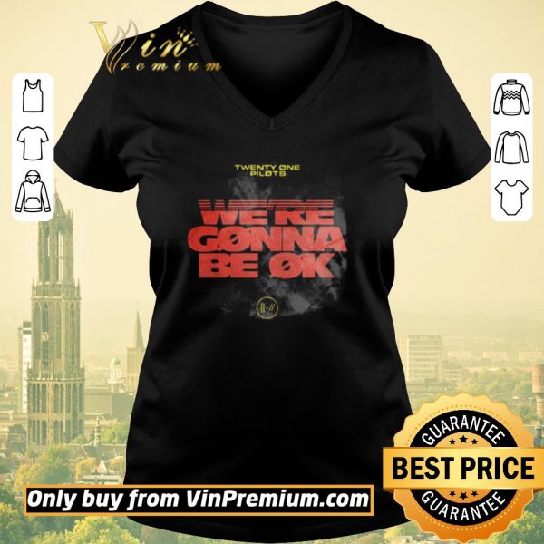 Hot twenty one pilots were gonna be ok shirt sweater
